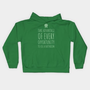 Take Advantage of Every Opportunity to Use a Bathroom Kids Hoodie